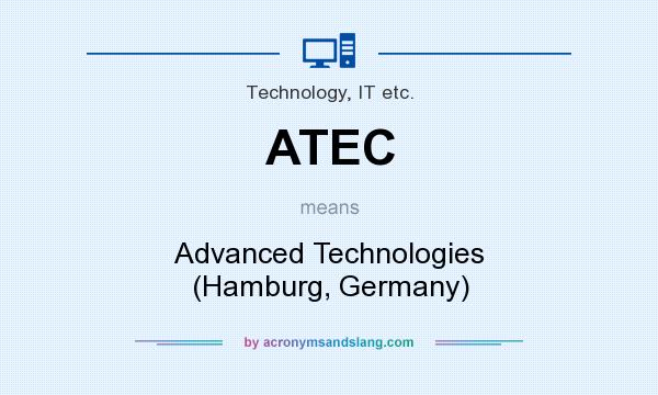 What does ATEC mean? It stands for Advanced Technologies (Hamburg, Germany)