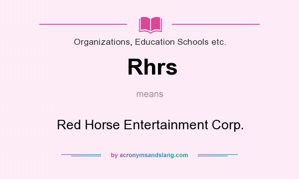 What does Rhrs mean? It stands for Red Horse Entertainment Corp.