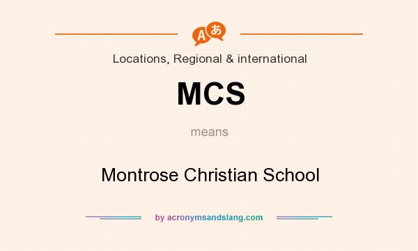 What does MCS mean? It stands for Montrose Christian School