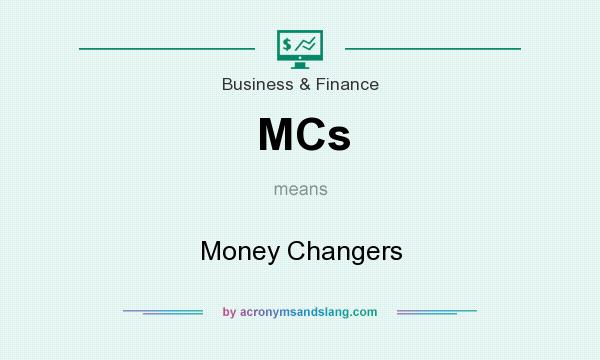 What does MCs mean? It stands for Money Changers