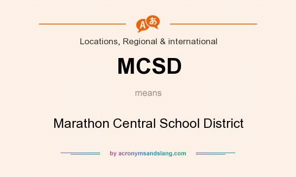 What does MCSD mean? It stands for Marathon Central School District