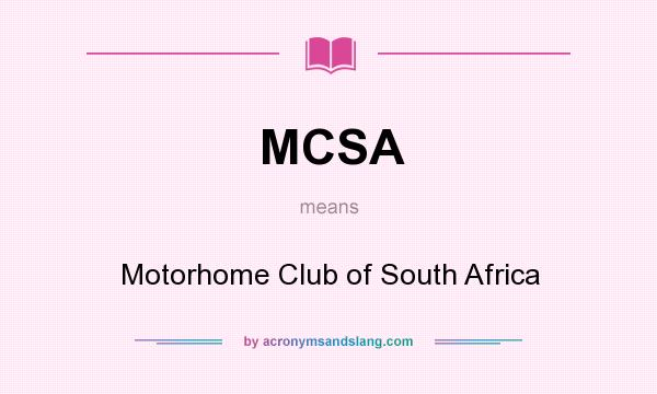 What does MCSA mean? It stands for Motorhome Club of South Africa