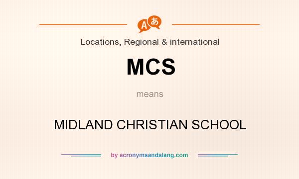 What does MCS mean? It stands for MIDLAND CHRISTIAN SCHOOL