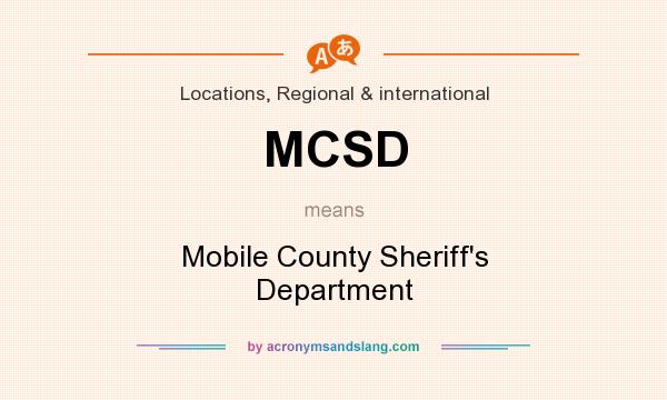 What does MCSD mean? It stands for Mobile County Sheriff`s Department