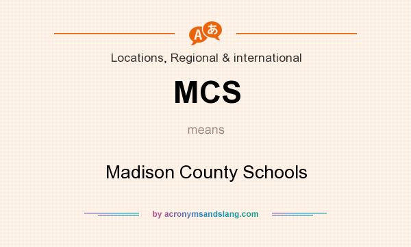 What does MCS mean? It stands for Madison County Schools