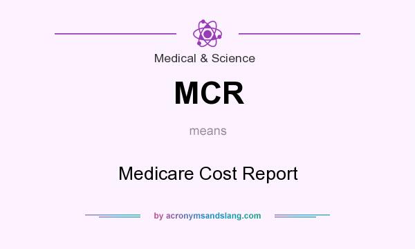 What does MCR mean? It stands for Medicare Cost Report