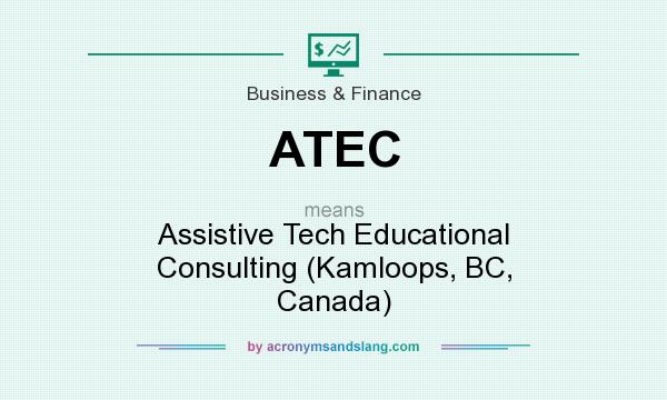 What does ATEC mean? It stands for Assistive Tech Educational Consulting (Kamloops, BC, Canada)