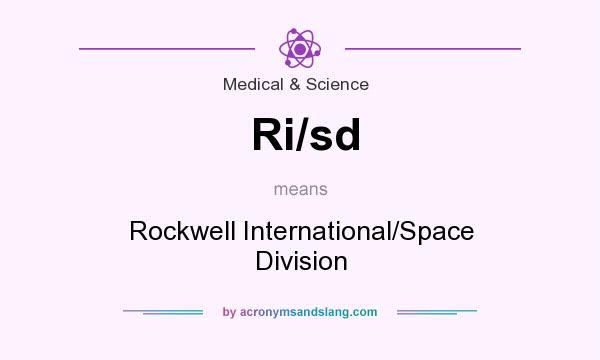 What does Ri/sd mean? It stands for Rockwell International/Space Division