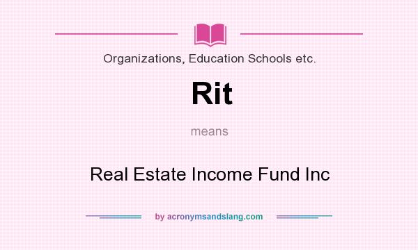 What does Rit mean? It stands for Real Estate Income Fund Inc