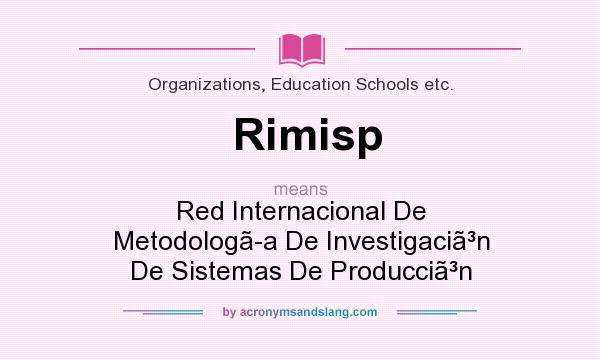 What does Rimisp mean? It stands for Red Internacional De Metodologa De Investigacin De Sistemas De Produccin
