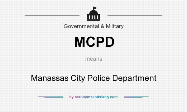 What does MCPD mean? It stands for Manassas City Police Department