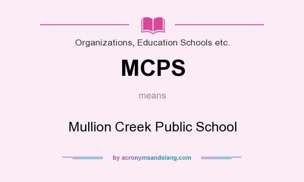 What does MCPS mean? It stands for Mullion Creek Public School