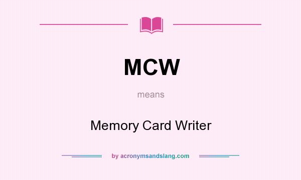 What does MCW mean? It stands for Memory Card Writer