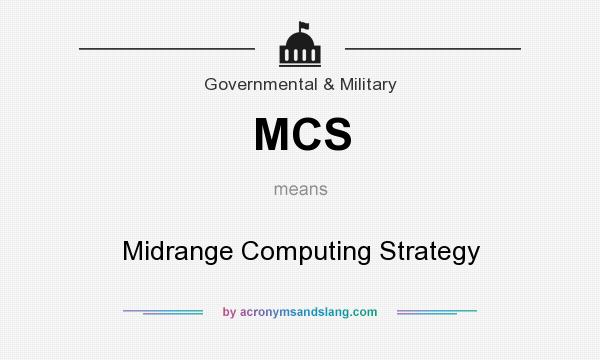 What does MCS mean? It stands for Midrange Computing Strategy
