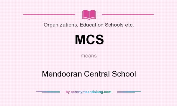 What does MCS mean? It stands for Mendooran Central School