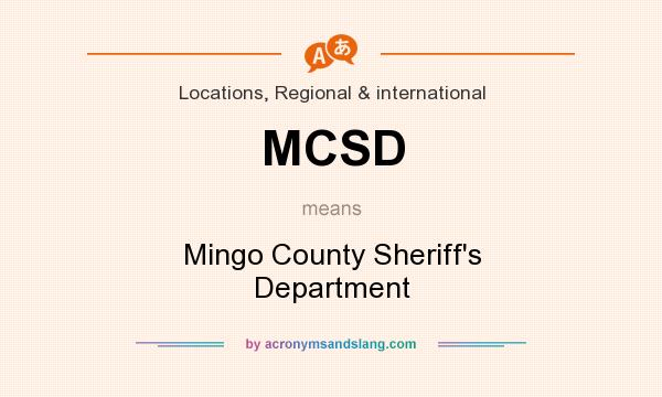 What does MCSD mean? It stands for Mingo County Sheriff`s Department