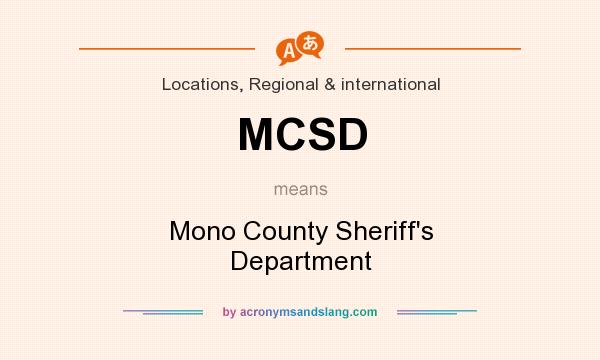 What does MCSD mean? It stands for Mono County Sheriff`s Department