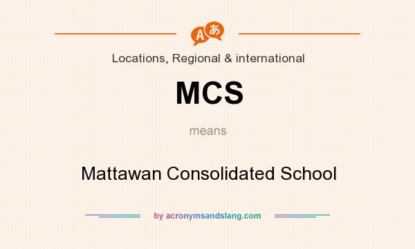 What does MCS mean? It stands for Mattawan Consolidated School