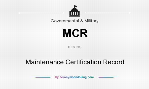 What does MCR mean? It stands for Maintenance Certification Record