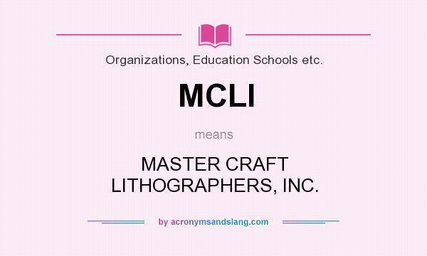 What does MCLI mean? It stands for MASTER CRAFT LITHOGRAPHERS, INC.
