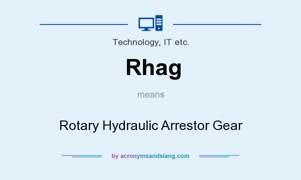 What does Rhag mean? It stands for Rotary Hydraulic Arrestor Gear