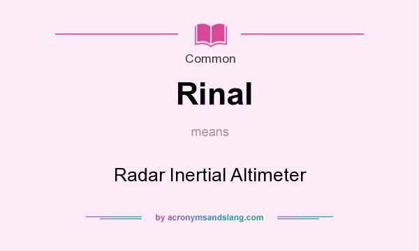 What does Rinal mean? It stands for Radar Inertial Altimeter