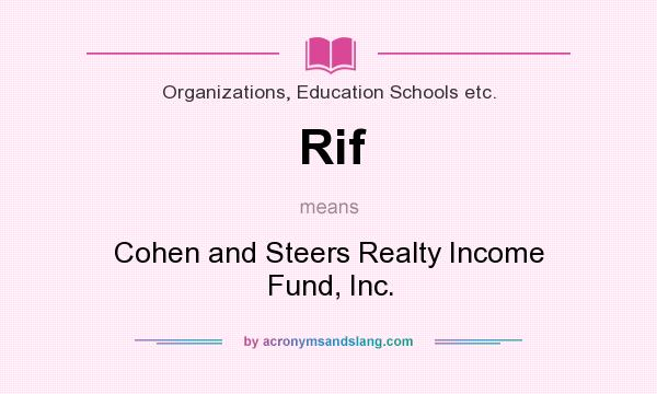 What does Rif mean? It stands for Cohen and Steers Realty Income Fund, Inc.