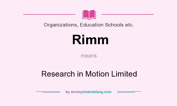 What does Rimm mean? It stands for Research in Motion Limited
