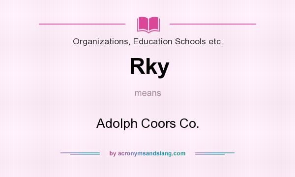 What does Rky mean? It stands for Adolph Coors Co.