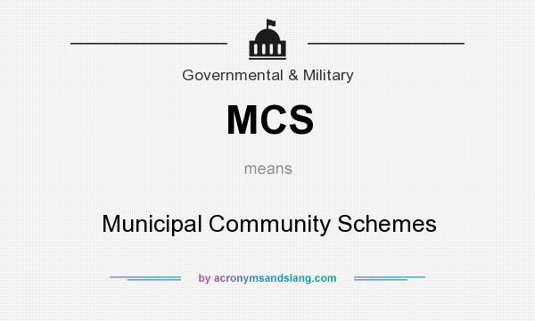What does MCS mean? It stands for Municipal Community Schemes