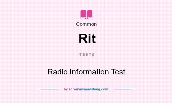 What does Rit mean? It stands for Radio Information Test