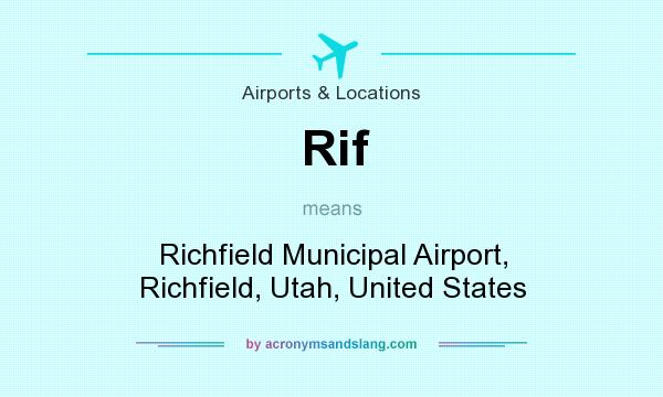 What does Rif mean? It stands for Richfield Municipal Airport, Richfield, Utah, United States