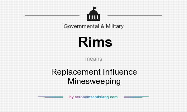 What does Rims mean? It stands for Replacement Influence Minesweeping