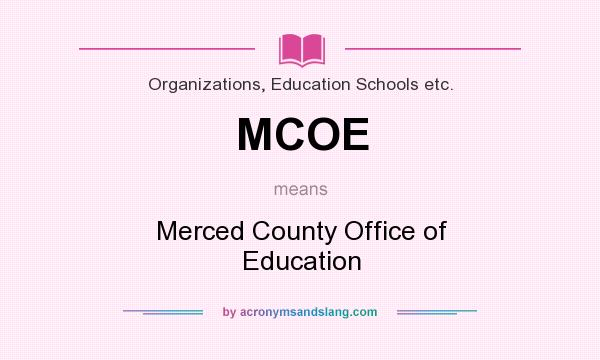 What does MCOE mean? It stands for Merced County Office of Education