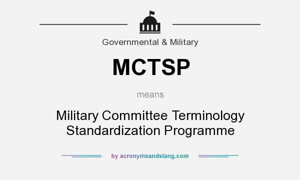 What does MCTSP mean? It stands for Military Committee Terminology Standardization Programme
