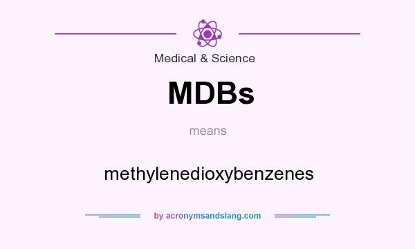 What does MDBs mean? It stands for methylenedioxybenzenes