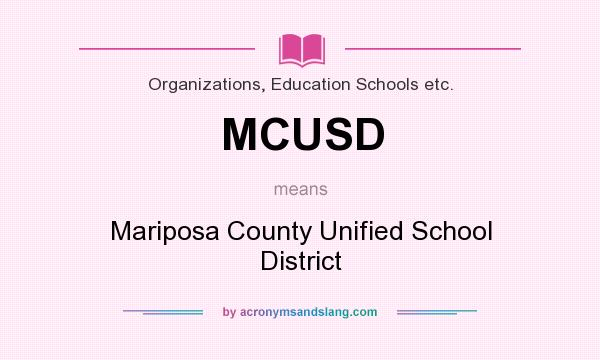 What does MCUSD mean? It stands for Mariposa County Unified School District
