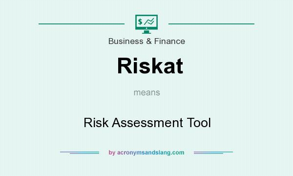 What does Riskat mean? It stands for Risk Assessment Tool