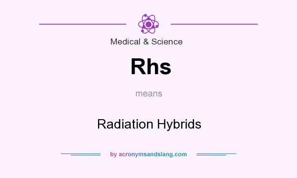 What does Rhs mean? It stands for Radiation Hybrids