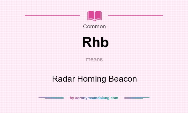What does Rhb mean? It stands for Radar Homing Beacon