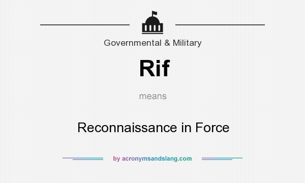 What does Rif mean? It stands for Reconnaissance in Force