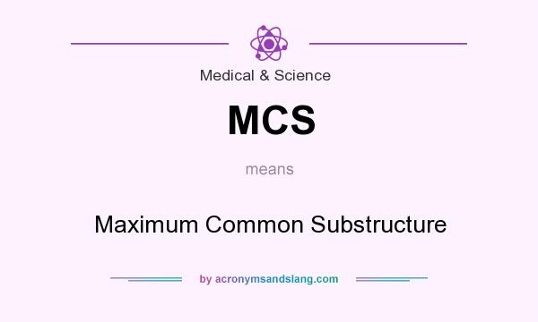 What does MCS mean? It stands for Maximum Common Substructure