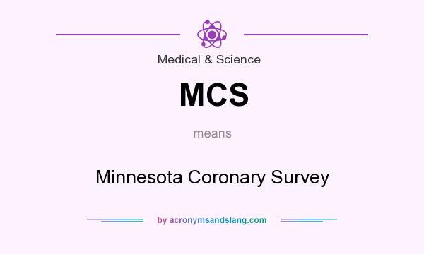 What does MCS mean? It stands for Minnesota Coronary Survey