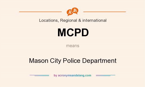 What does MCPD mean? It stands for Mason City Police Department