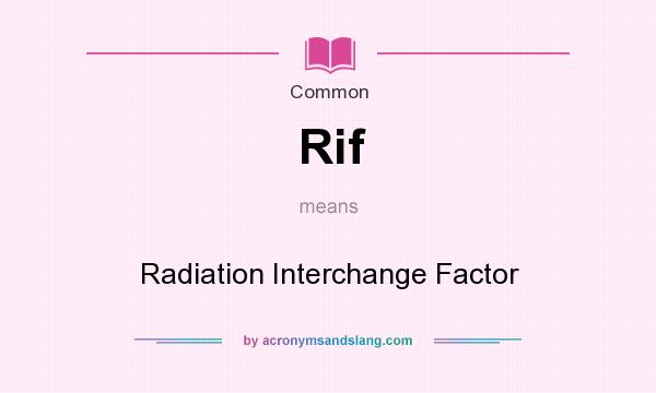 What does Rif mean? It stands for Radiation Interchange Factor