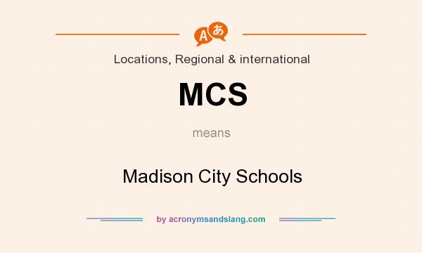 What does MCS mean? It stands for Madison City Schools