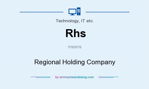 What does Rhs mean? It stands for Regional Holding Company