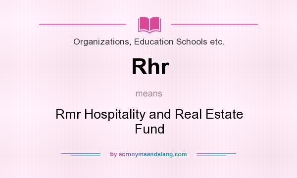 What does Rhr mean? It stands for Rmr Hospitality and Real Estate Fund