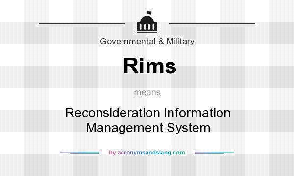 What does Rims mean? It stands for Reconsideration Information Management System