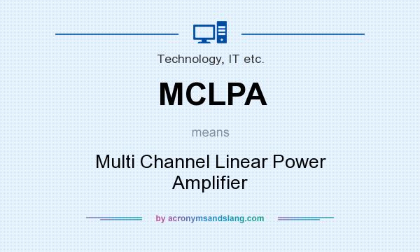 What does MCLPA mean? It stands for Multi Channel Linear Power Amplifier